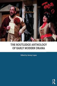 Cover image for The Routledge Anthology of Early Modern Drama