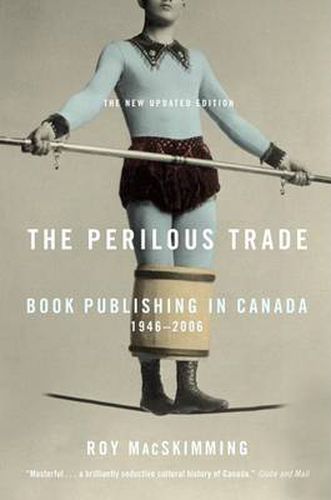 Cover image for The Perilous Trade: Book Publishing in Canada, 1946-2006