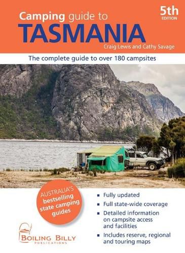 Camping Guide to Tasmania: The Complete Guide to Over 180 Campsites