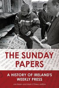 Cover image for The Sunday Papers: A History of Ireland's Weekly Press