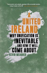 Cover image for A United Ireland: Why Unification Is Inevitable and How It Will Come About