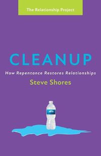 Cover image for Cleanup: How Repentance Restores Relationships