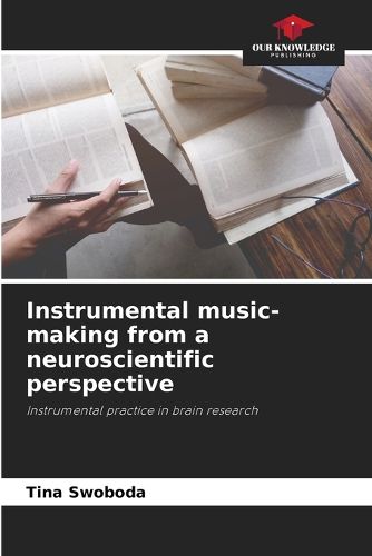 Cover image for Instrumental music-making from a neuroscientific perspective