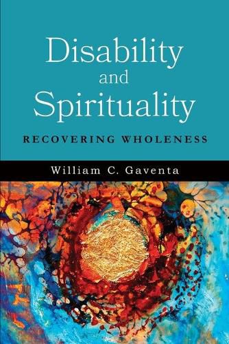 Cover image for Disability and Spirituality: Recovering Wholeness