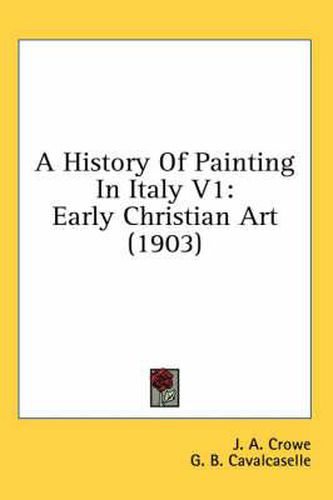 Cover image for A History of Painting in Italy V1: Early Christian Art (1903)