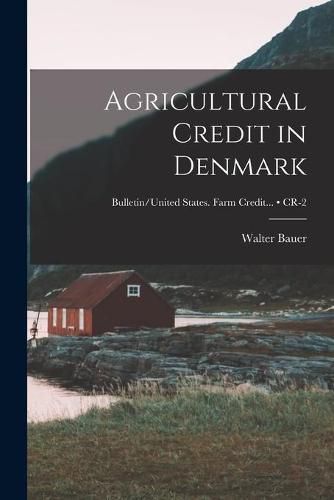 Cover image for Agricultural Credit in Denmark; CR-2