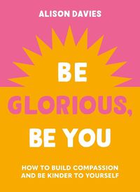 Cover image for Be Glorious, Be You