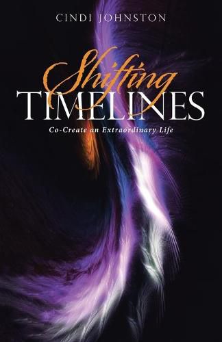 Cover image for Shifting Timelines: Co-Create an Extraordinary Life