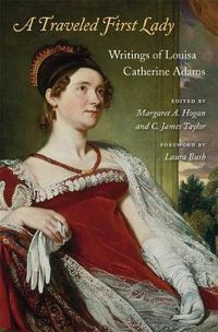 Cover image for A Traveled First Lady: Writings of Louisa Catherine Adams