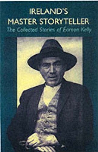 Cover image for Ireland's Master Storyteller: The Collected Stories of Eamon Kelly