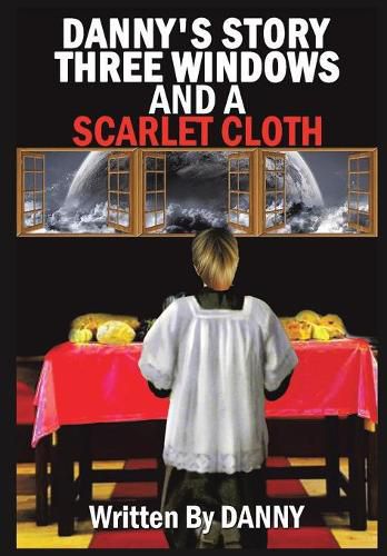 Cover image for Danny's Story Three Windows and a Scarlet Cloth