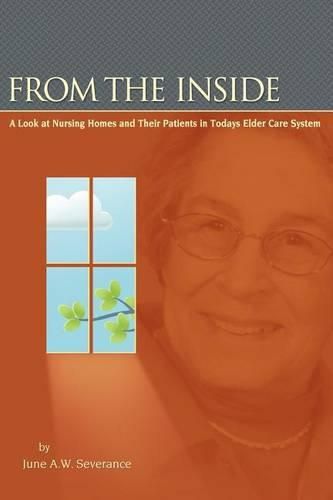 Cover image for From the Inside: A Look at Nursing Homes and Their Patients in Todays Elder Care System.