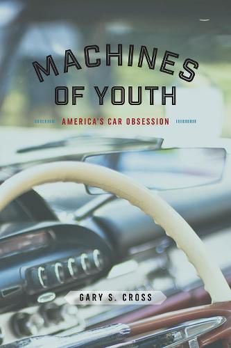 Cover image for Machines of Youth: America's Car Obsession