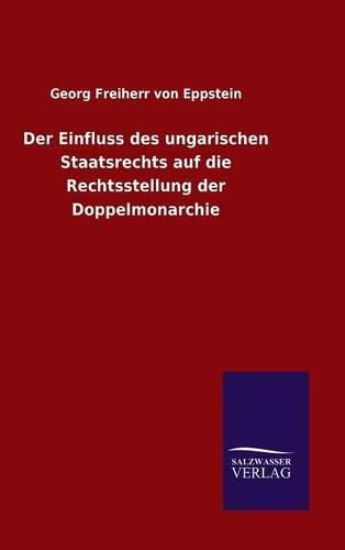 Cover image for Der Einfluss des ungarischen Staatsrechts auf die Rechtsstellung der Doppelmonarchie