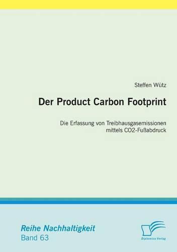 Cover image for Der Product Carbon Footprint: Die Erfassung von Treibhausgasemissionen mittels CO2-Fussabdruck