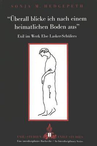 Ueberall Blicke Ich Nach Einem Heimatlichen Boden Aus: Exil im Werk Else Lasker-Schuelers