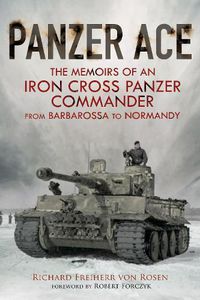 Cover image for Panzer Ace: The Memoirs of an Iron Cross Panzer Commander from Barbarossa to Normandy