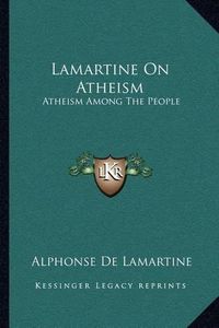 Cover image for Lamartine on Atheism: Atheism Among the People