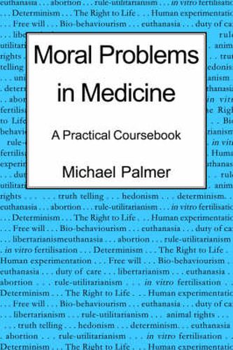 Moral Problems in Medicine: A Practical Coursebook