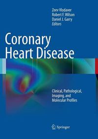 Cover image for Coronary Heart Disease: Clinical, Pathological, Imaging, and Molecular Profiles