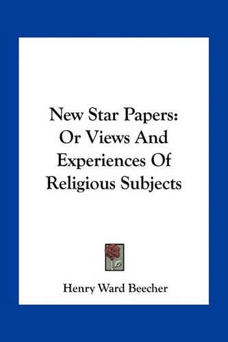 Cover image for New Star Papers: Or Views and Experiences of Religious Subjects