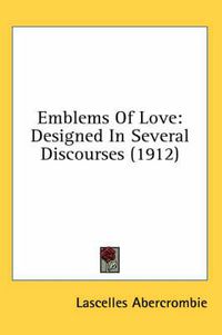 Cover image for Emblems of Love: Designed in Several Discourses (1912)