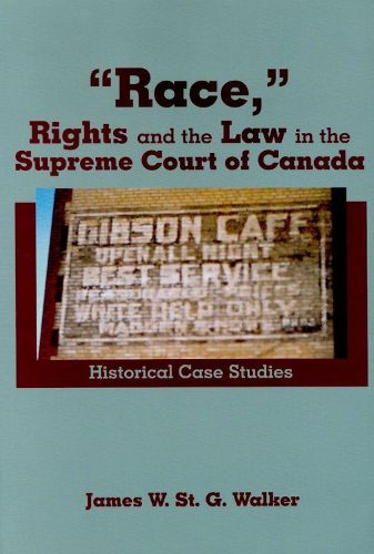 Cover image for Race,  Rights and the Law in the Supreme Court of Canada: Historical Case Studies