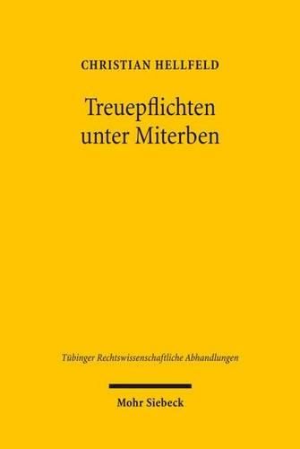 Cover image for Treuepflichten unter Miterben: Zur persoenlichen Gebundenheit in organisierten Personenmehrheiten
