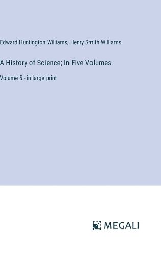 Cover image for A History of Science; In Five Volumes