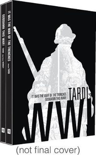 Tardi's Ww1: It Was The Year Of The Trenches / Goddamn This War!