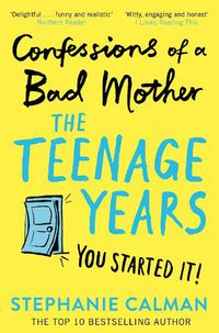 Cover image for Confessions of a Bad Mother: The Teenage Years
