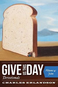 Cover image for Give Us This Day Devotionals, Volume 4: John