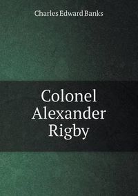 Cover image for Colonel Alexander Rigby