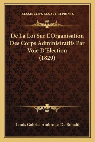 de La Loi Sur L'Organisation Des Corps Administratifs Par Voie D'Election (1829)