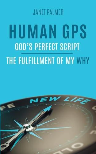 Cover image for Human GPS - God's Perfect Script: The Fulfillment of My Why