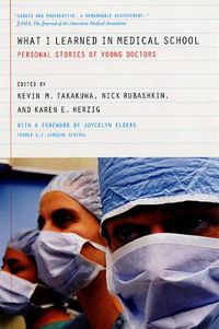 Cover image for What I Learned in Medical School: Personal Stories of Young Doctors