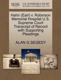 Cover image for Hahn (Earl) V. Robinson Memorial Hospital U.S. Supreme Court Transcript of Record with Supporting Pleadings