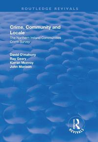 Cover image for Crime, Community and Locale: The Northern Ireland Communities Crime Survey: The Northern Ireland Communities Crime Survey