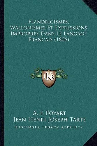 Cover image for Flandricismes, Wallonismes Et Expressions Impropres Dans Le Langage Francais (1806)