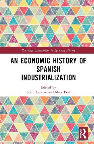 Cover image for An Economic History of Spanish Industrialization