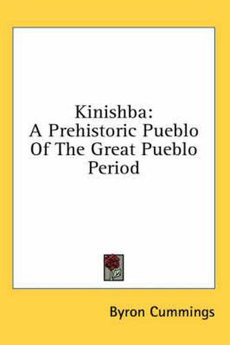 Cover image for Kinishba: A Prehistoric Pueblo of the Great Pueblo Period