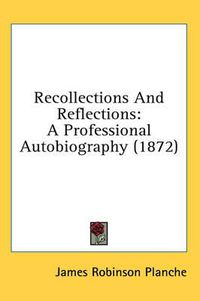 Cover image for Recollections and Reflections: A Professional Autobiography (1872)