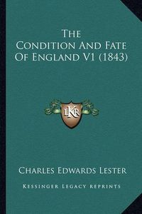 Cover image for The Condition and Fate of England V1 (1843)