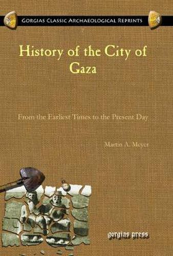 History of the City of Gaza: From the Earliest Times to the Present Day