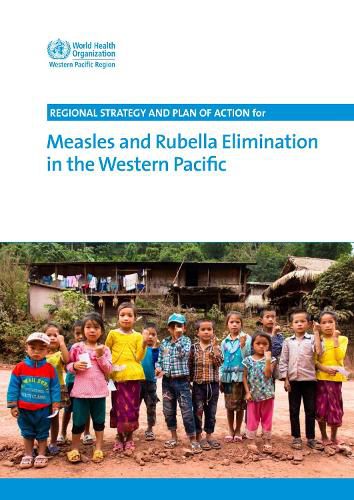 Regional strategy and plan of action for measles and rubella elimination in the Western Pacific