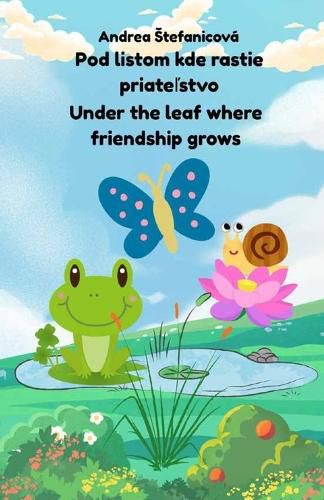 Cover image for Under the Leaf Where Friendship Grows/Pod listom kde rastie priateľstvo
