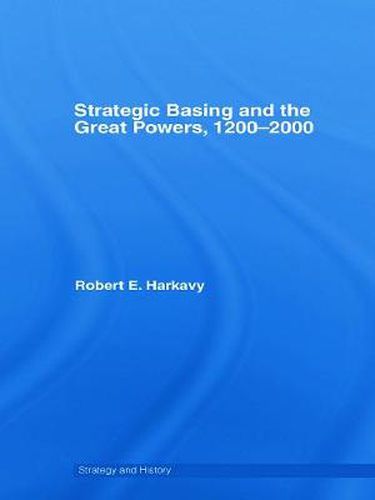 Cover image for Strategic Basing and the Great Powers, 1200-2000