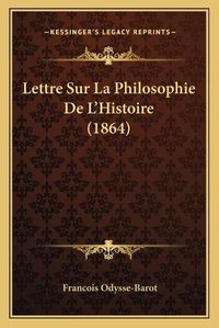 Cover image for Lettre Sur La Philosophie de L'Histoire (1864)