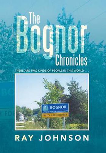 Cover image for The Bognor Chronicles: There Are Two Kinds of People in This World . . .