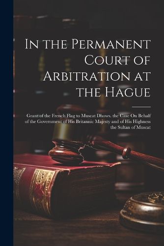 Cover image for In the Permanent Court of Arbitration at the Hague